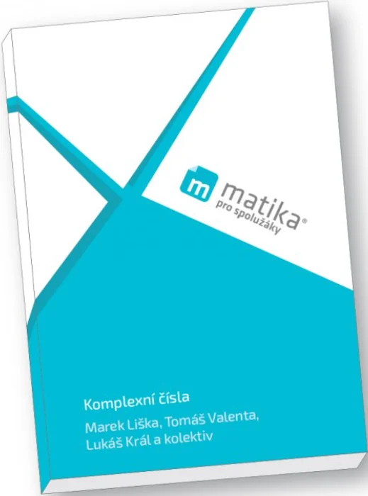 Komplexní čísla (učebnice) - Marek Liška, Tomáš Valenta, Lukáš Král